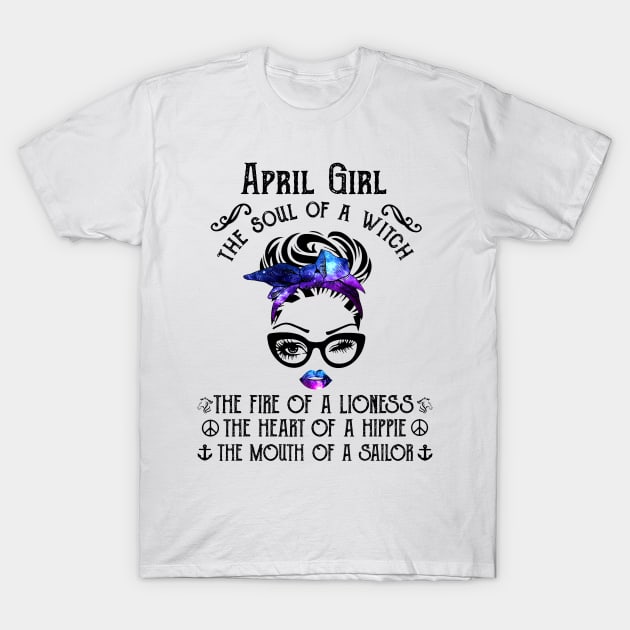 April Girl The Soul Of A Witch The Fire Of Lioness T-Shirt by trainerunderline